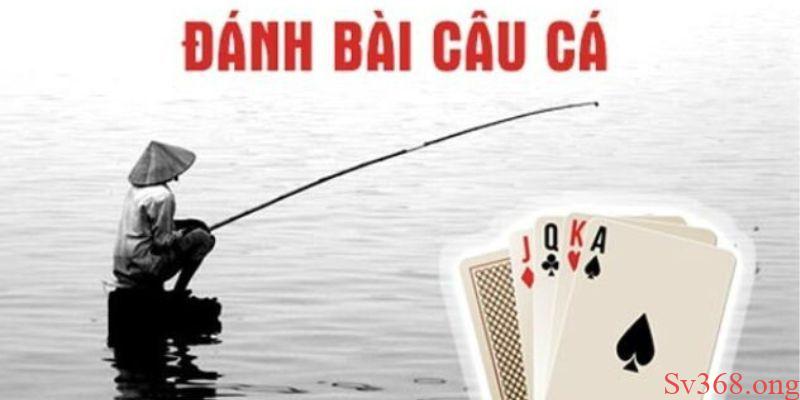 Cách Chơi Bài Câu Cá: Bí Quyết Thắng Nhanh Cho Người Mới 1 Cách chơi bài câu cá