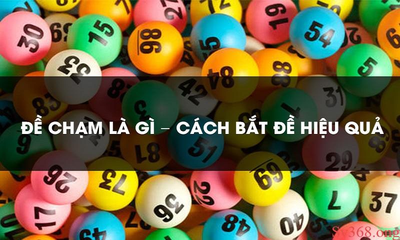 Cách bắt chạm đề siêu dính trúng lớn cho người chơi tân thủ 4 Các bước để bắt chạm đề đầu đuôi